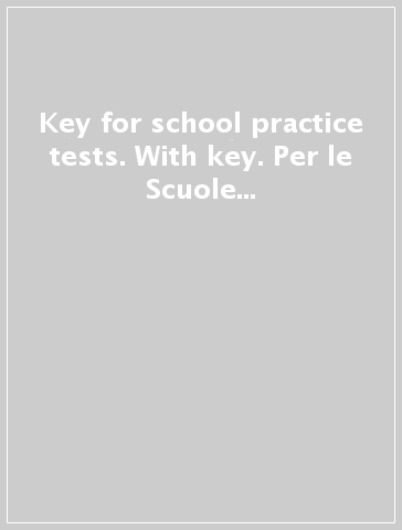 Key for school practice tests. With key. Per le Scuole superiori. Con CD Audio