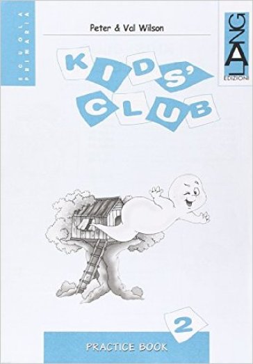 Kids' Club. Practice Book. Per la 2ª classe elementare - NA - Peter Wilson - Val Wilson