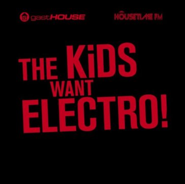 Kids want electro - AA.VV. Artisti Vari