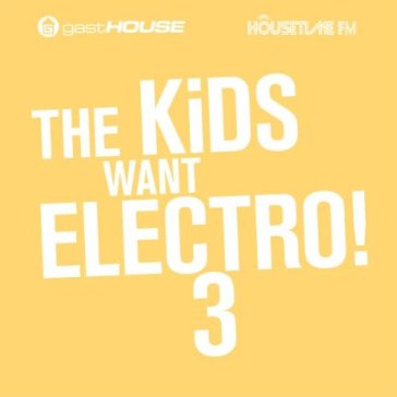 Kids want electro iii - AA.VV. Artisti Vari