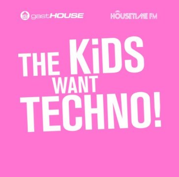 Kids want techno - AA.VV. Artisti Vari