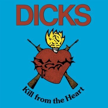 Kill from the heart - Dicks