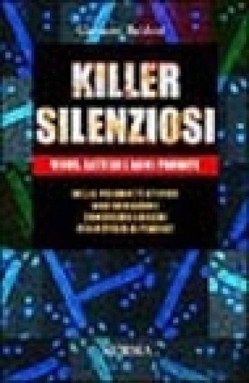 Killer silenziosi. Virus, batteri e armi proibite - Giovanni Baldoni