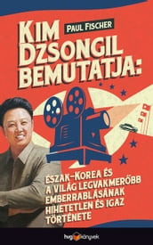 Kim Dzsongil bemutatja: