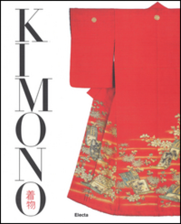 Kimono. L'arte del bello nella cultura giapponese