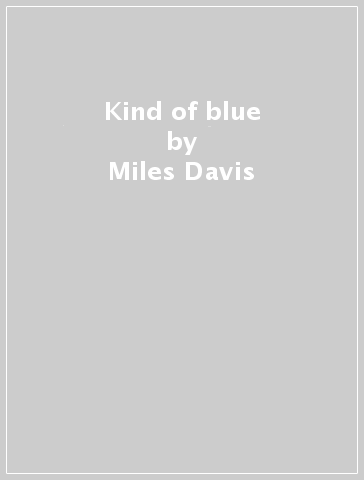 Kind of blue - Miles Davis