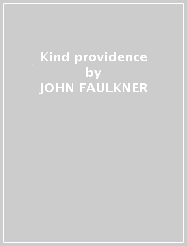 Kind providence - JOHN FAULKNER