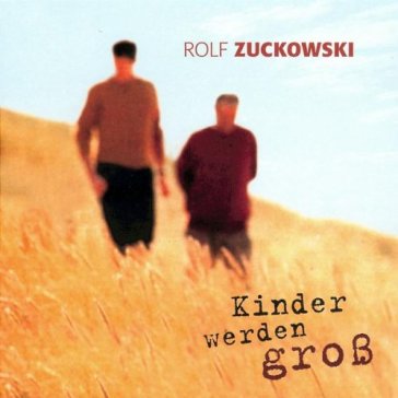 Kinder werden gross - ROLF ZUCKOWSKI