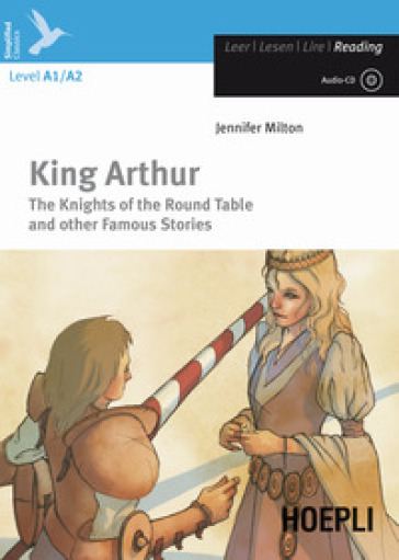 King Arthur. The knights of the round table and other famous stories. Con CD-Audio - Jennifer Milton