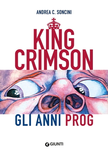 King Crimson. Gli anni Prog - Andrea C. Soncini