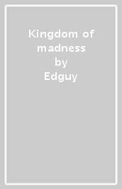 Kingdom of madness