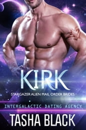 Kirk: Stargazer Alien Mail Order Brides #10 (Intergalactic Dating Agency)