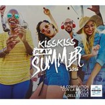 Kiss kiss play summer 2016 - AA.VV. Artisti Vari