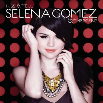 Kiss & tell - Selena Gomez