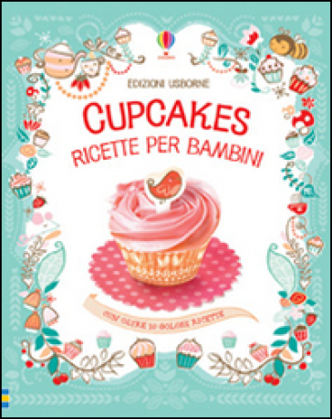 Kit per cupcakes. Ediz. illustrata - Abigail Wheatley - Nancy Leschnikoff