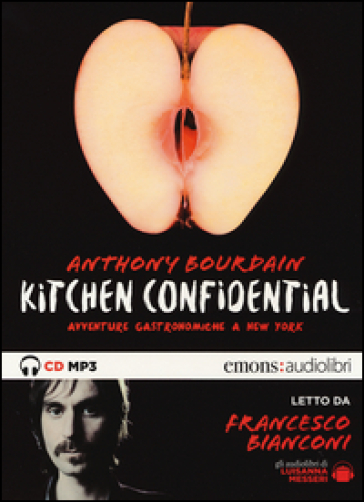 Kitchen confidential. Avventure gastronomiche a New York letto da Francesco Bianconi. Audiolibro. CD Audio formato MP3. Ediz. integrale - Anthony Bourdain