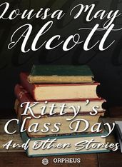 Kitty s Class Day and Other Stories