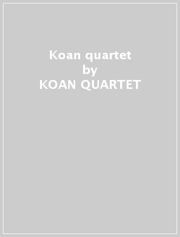 Koan quartet - KOAN QUARTET
