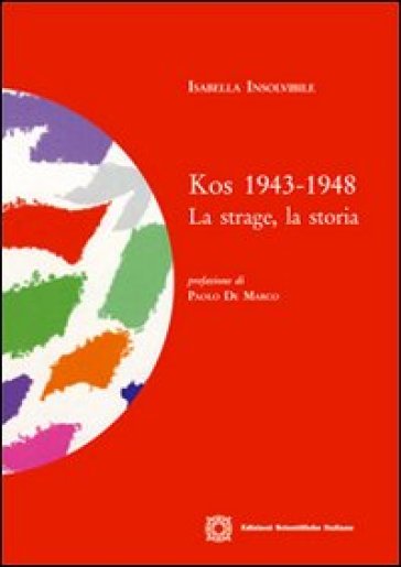 Kos 1943-1948. La strage, la storia - Isabella Insolvibile
