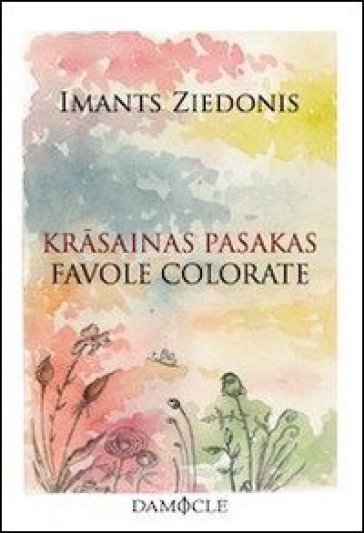 Krasainas pasakas-Favole colorate. Testo lettone a fronte - Imants Ziedonis