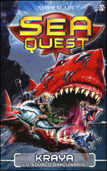 Kraya. Lo squalo sanguinario. Sea Quest. 4. - Adam Blade