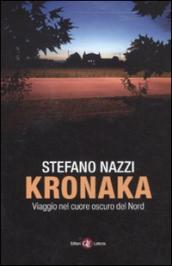 Kronaka. Viaggio nel cuore oscuro del Nord