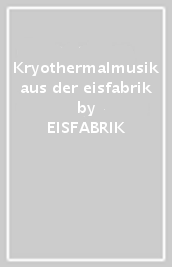 Kryothermalmusik aus der eisfabrik