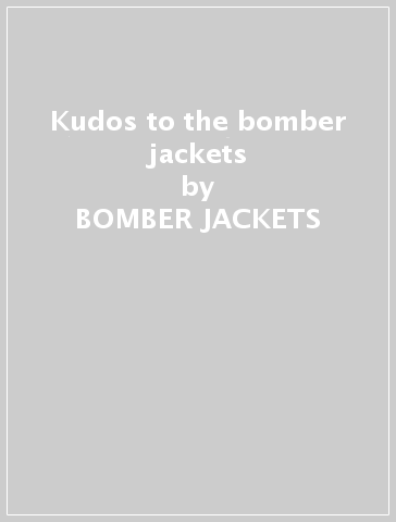 Kudos to the bomber jackets - BOMBER JACKETS