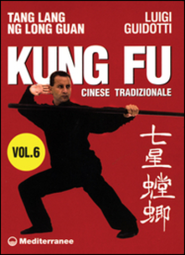 Kung fu tradizionale cinese. 6.Tang lang. Ng long guan - Luigi Guidotti