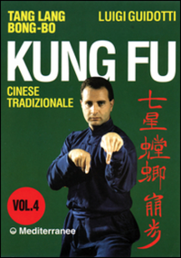 Kung fu tradizionale cinese. 4.Tang lang bong-bo - Luigi Guidotti