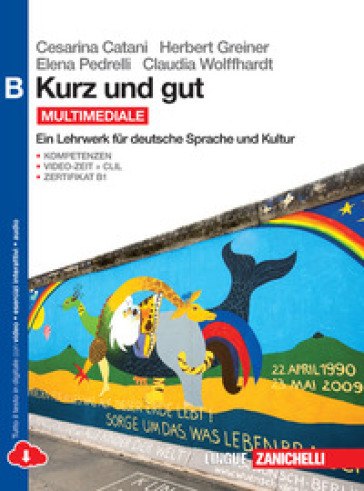 Kurz und gut. Ein Lehrwerk fur deutsche Sprache und Kultur. Vol. B. Per le Scuole superiori. Con espansione online - Cesarina Catani - Herbert Greiner - Elena Pedrelli