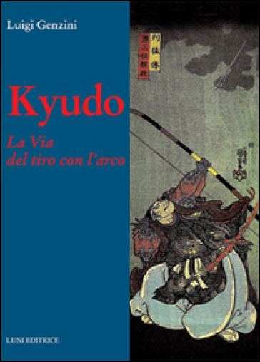 Kyudo. La via del tiro con l'arco - Luigi Genzini