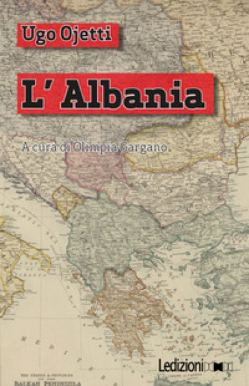 L'Albania - Ugo Ojetti