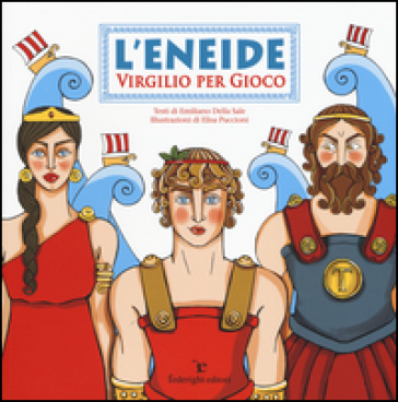 L'Eneide. Virgilio per gioco - Emiliano Della Sale