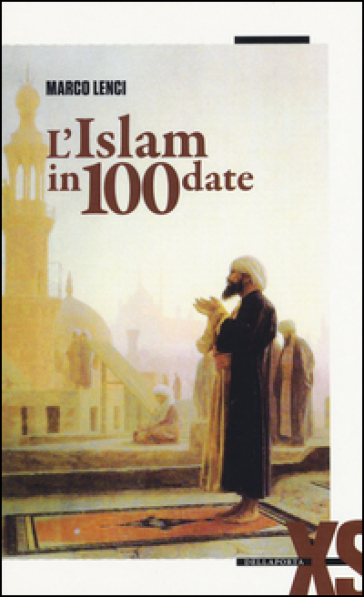 L'Islam in 100 date - Marco Lenci