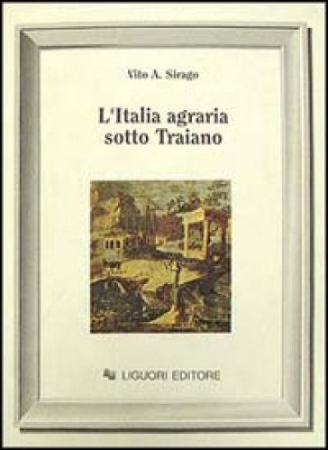 L'Italia agraria sotto Traiano - Vito A. Sirago