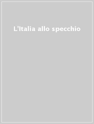 L'Italia allo specchio