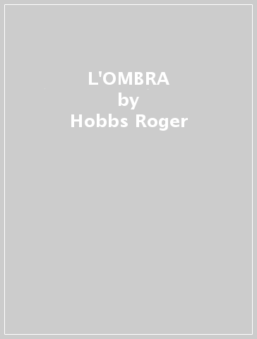 L'OMBRA - Hobbs Roger