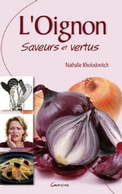 L Oignon - Saveurs et Vertus