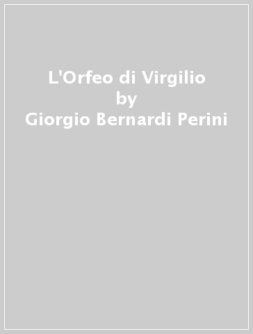 L'Orfeo di Virgilio - Giorgio Bernardi Perini