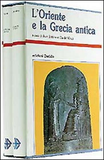 L'Oriente e la Grecia antica - Claude Mossé - Jean Bottero