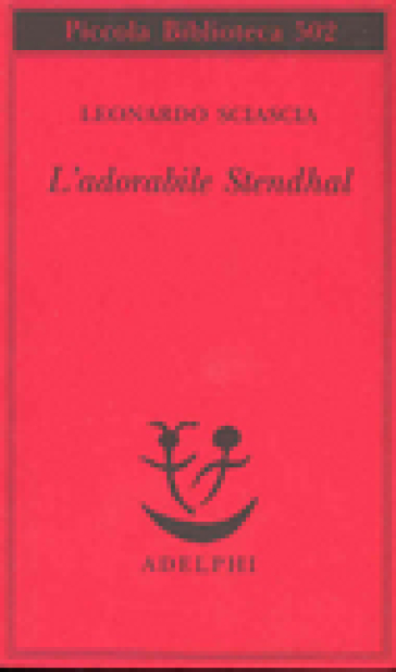 L'adorabile Stendhal - Leonardo Sciascia