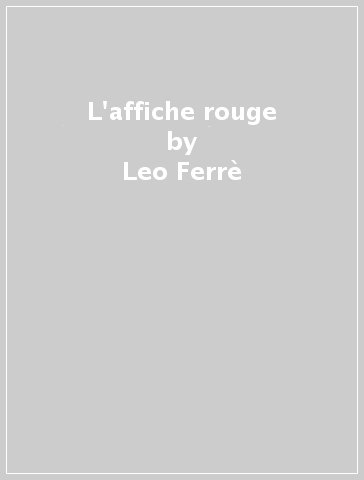 L'affiche rouge - Leo Ferrè