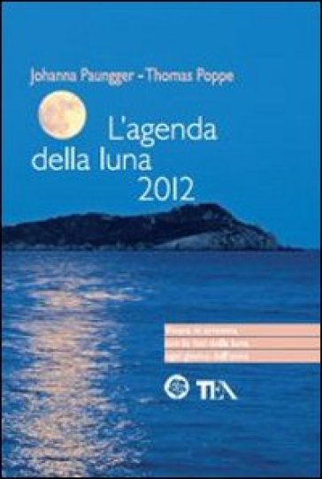 L'agenda della luna 2012 - Thomas Poppe - Johanna Paungger