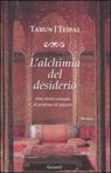 L'alchimia del desiderio - Tarun J. Tejpal