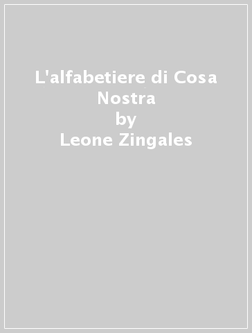 L'alfabetiere di Cosa Nostra - Leone Zingales