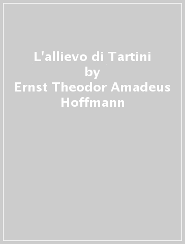 L'allievo di Tartini - Ernst Theodor Amadeus Hoffmann