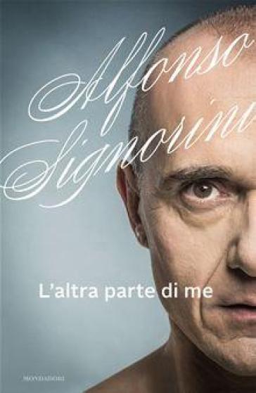 L'altra parte di me - Alfonso Signorini