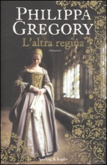 L'altra regina - Philippa Gregory