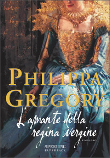 L'amante della regina vergine - Philippa Gregory